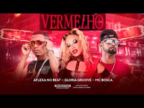 MC BOSCA - GLORIA GROOVE - AFLEXA NO BEAT - VERMELHO ( REMIX BREGA FUNK )