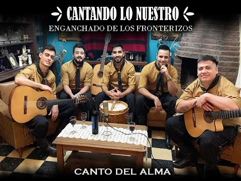 Canto Del Alma - Enganchado de Los Fronterizos (Cantando Lo Nuestro - Version en casa)
