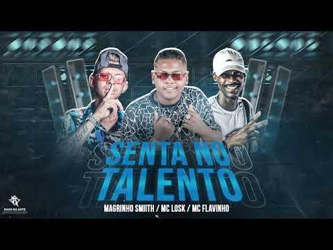MC LOSK MAGRINHO SMITH E MC FLAVINHO - SENTA NO TALENTO - REMIX BREGA FUNK