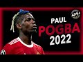 Paul Pogba 2022 - Best Skills & Goals, Assists - HD