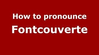 How to pronounce Fontcouverte