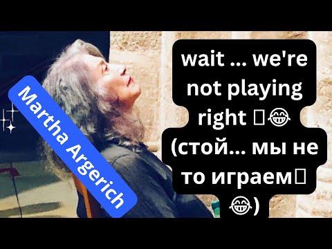 Martha Argerich : wait ... we're not playing right🤣😂😂