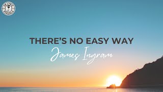 James Ingram - There&#39;s No Easy Way (HD Lyric Video)