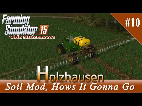 Farming Simulator 2015 - Holzhausen Ep10 - The Soil Mod, How's It Gonna Go?