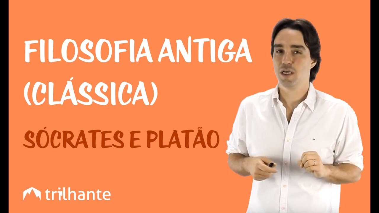 Filosofia Antiga (Clássica) - Sócrates e Platão