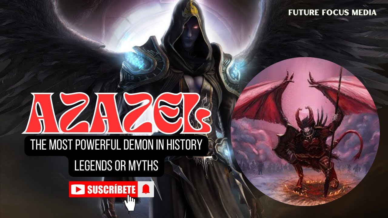 Azazel: The Most Powerful Demon in History – Legends or Myths?