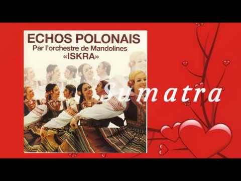 Sumatra Ameryka Par orchestre de mandolines  Iskra Echos Polonais