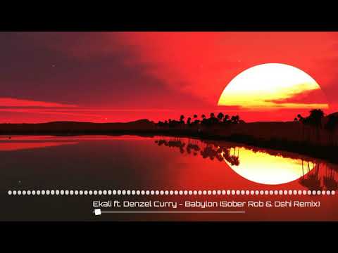 Ekali ft. Denzel Curry - Babylon (Sober Rob & Oshi Remix) {Audio}