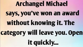 ARCHANGEL MICHAEL SAYS, YOU'VE WON AN...