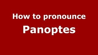 How to pronounce Panoptes