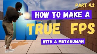 How To Make A True First-Person Shooter with a Metahuman in Unreal Engine 5 - Part 4.2