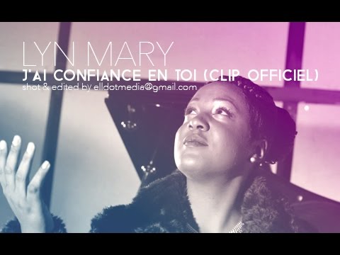 Lyn Mary - J'ai Confiance En Toi (clip officiel)