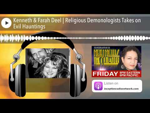 Kenneth & Farah Deel | Religious Demonologists Takes on Evil Hauntings