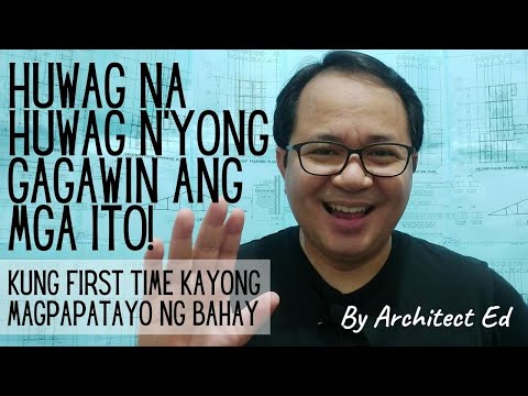 First Time Magpapatayo ng Bahay? Ang Mga Hinding-Hindi Mo Dapat Gagawin