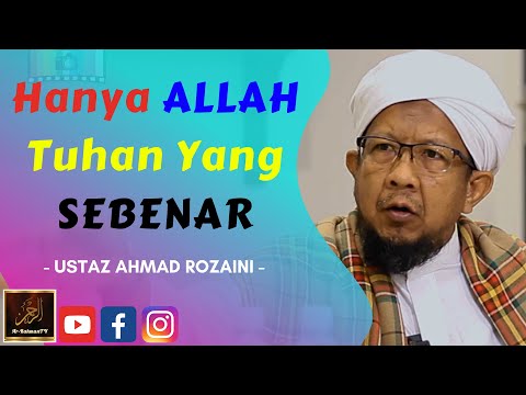Ustaz Ahmad Rozaini - Hanya ALLAH Tuhan Yang SEBENAR