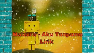 Download lagu Maizura ~Aku Tanpamu 🐥 mp3