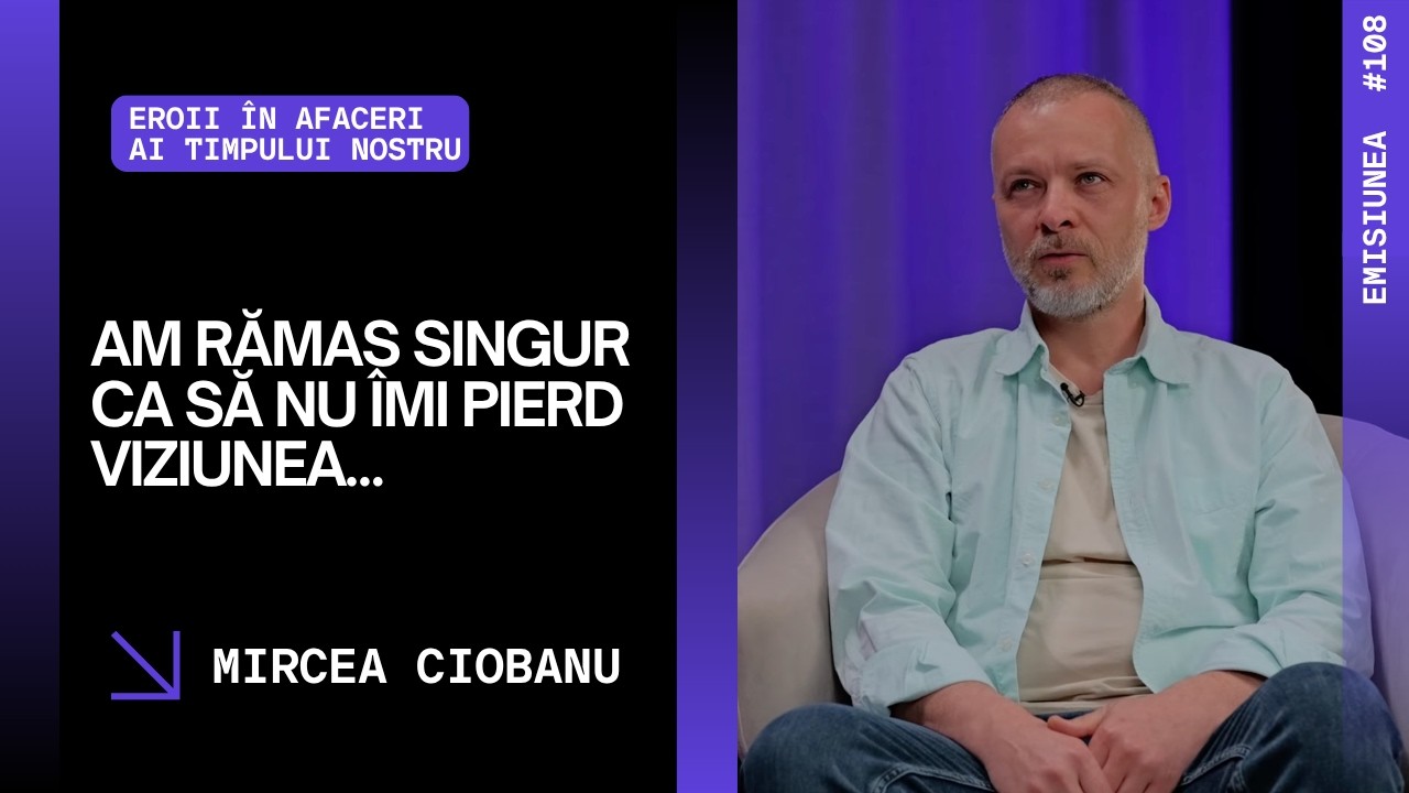 Emisiunea 108. Am rămas singur ca să nu îmi pierd viziunea…, Mircea Ciobanu