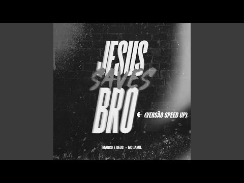 Jesus Saves Bro (Versão Speed Up)