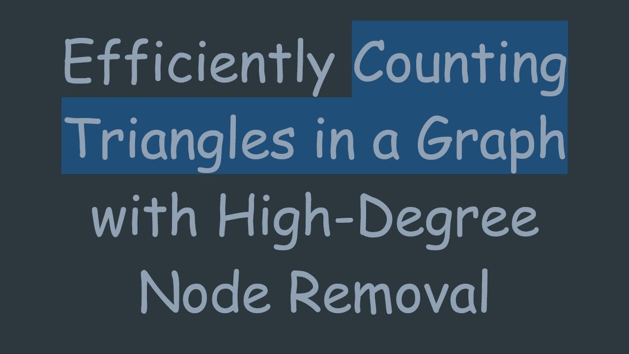 Efficiently Counting Triangles in a Graph with High-Degree Node Removal
