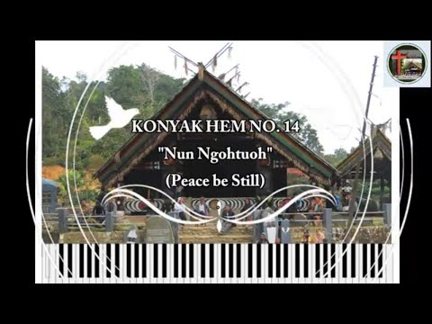 Konyak Hem No. 14: "NUN NGOHTUOH" (Peace be still)