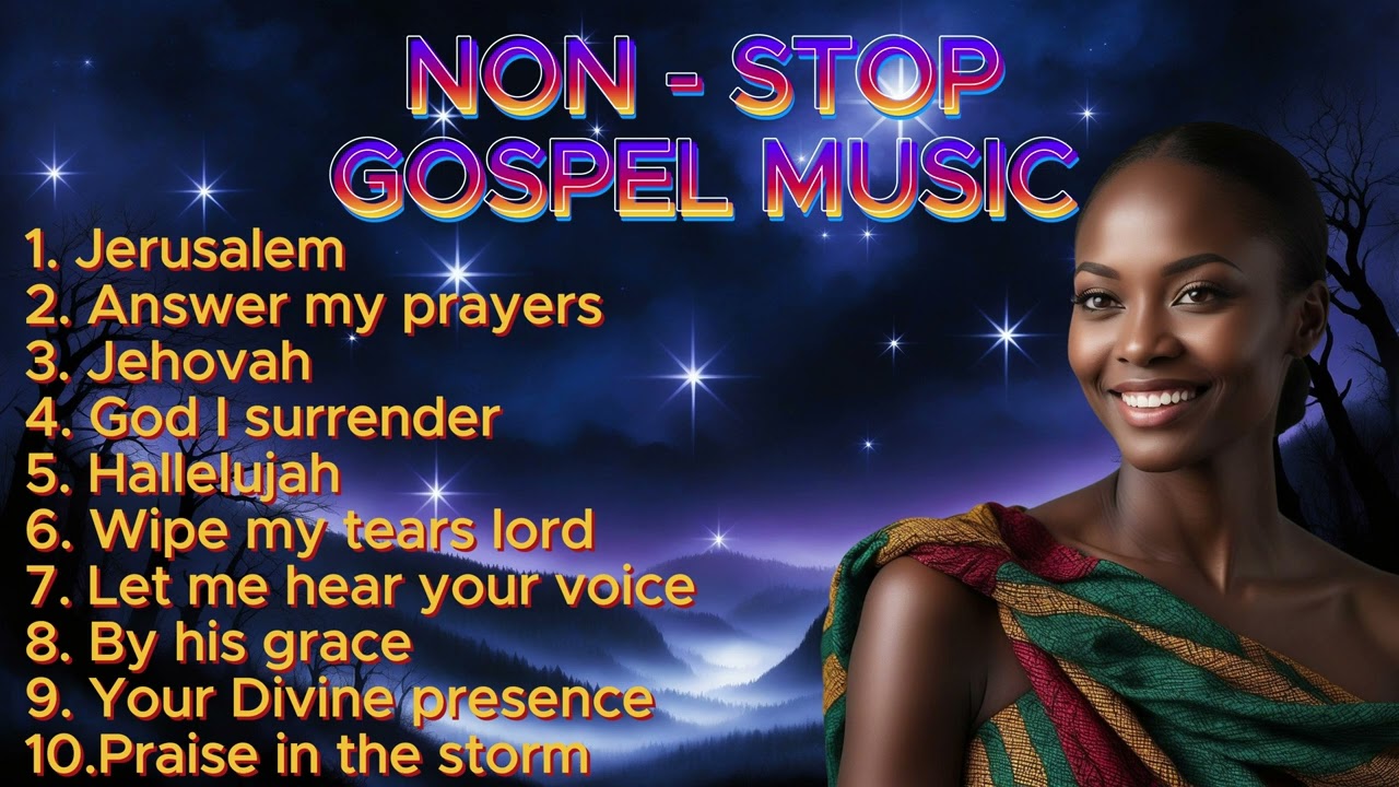 "Non-Stop Gospel Music: Endless Worship and Praise"(Official Music)