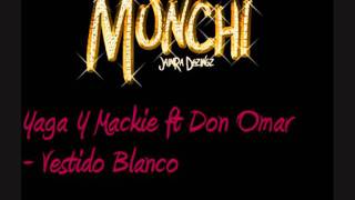Yaga Y Mackie ft Don Omar - Vestido Blanco