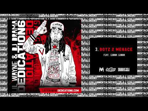 Lil Wayne - Boyz 2 Menace ft Gudda Gudda [Dedication 6] (WORLD PREMIERE!)