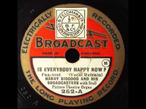 Is everybody happy now? Harry Bidgood, 1928