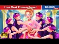 Love Mask Princess Squad ️🎭 Bedtime Stories🌛 Fairy Tales in English @WOAFairyTalesEnglish