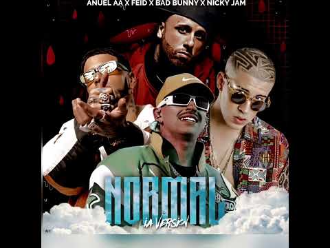 Normal Remix (IA) - Feid Ft Anuel AA -Bad Bunny & Nicky Jam