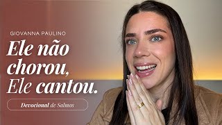 O Salmo que Jesus Cantou na Noite em que foi traído | Devocional de Hoje | Giovanna Paulino
