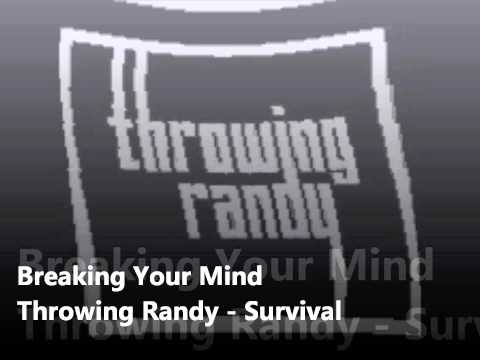 Throwing Randy - Breaking Your Mind