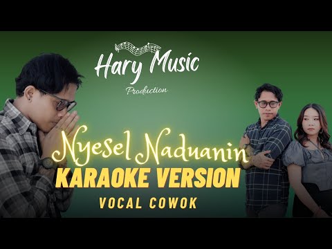 Nyesel Naduanin - ( Official karaoke vocal cowok )