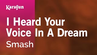 I Heard Your Voice in a Dream - Smash | Karaoke Version | KaraFun