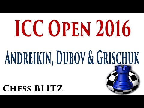 ♚ Andreikin vs Dubov, Andreikin vs Ponsa, Andreikin vs Grischuk ★ ICC Open 2016