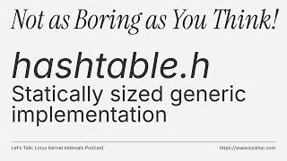 Download the video "Let’s Talk Linux Kernel Internals: hashtable.h(Statically sized generic implementation)"