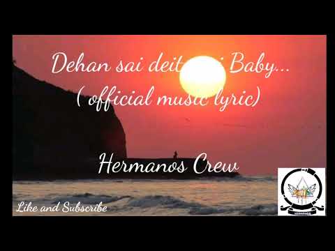 Dehan sai deit mai Baby (official music lyric ) Hermanos crew