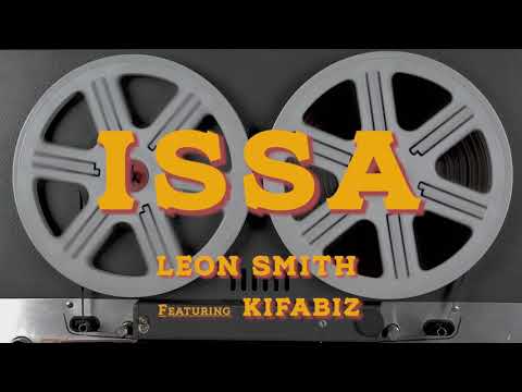 Leon Smith - ISSA Ft. Kifabiz