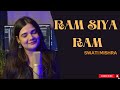 Raam Siya Raam || Mangal Bhavan Amangal Hari || Swati Mishra