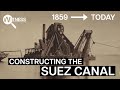 How Did They Build The Suez Canal 1859 To Today Extreme Constructions Documentary