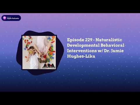 ABA Inside Track - Episode 229 - Naturalistic Developmental Behavioral Interventions w/ Dr....