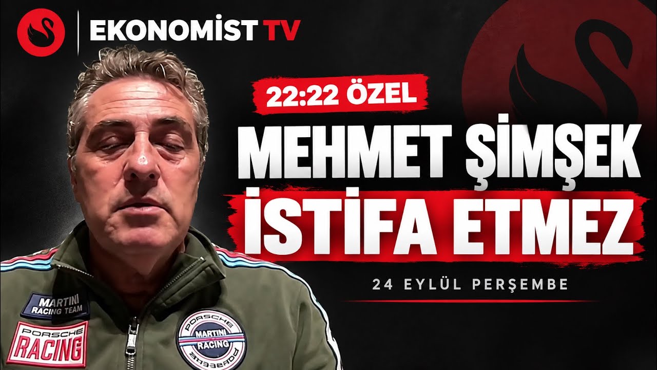 MEHMET ŞİMŞEK İSTİFA ETMEZ ...
