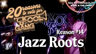 Vote for Kool & The Gang - Reason No. 14 Jazz Roots
