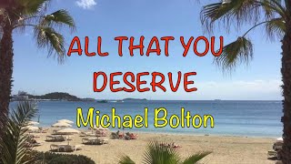 All That You Deserve - Michael Bolton | Lyrics