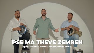 Qendrim Ramadani & Baboo Darabuka - Pse Ma Theve Zemrën
