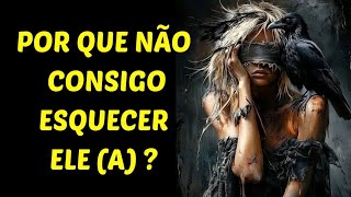 POR QUE NÃO CONSIGO ESQUECER ESSA PESSOA?