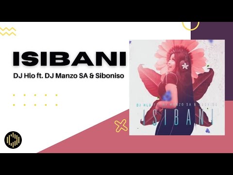 DJ Hlo – Isibani ft. DJ Manzo SA & Siboniso
