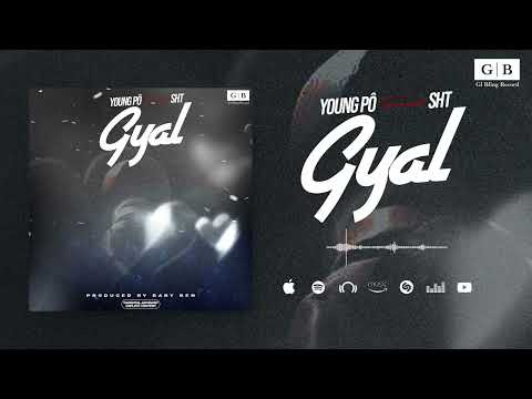 Young Pô Feat. Sht - Gyal (Son Officiel)