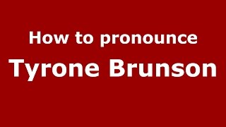 How to pronounce Tyrone Brunson