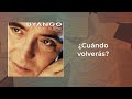Dyango - Cuando Volveras